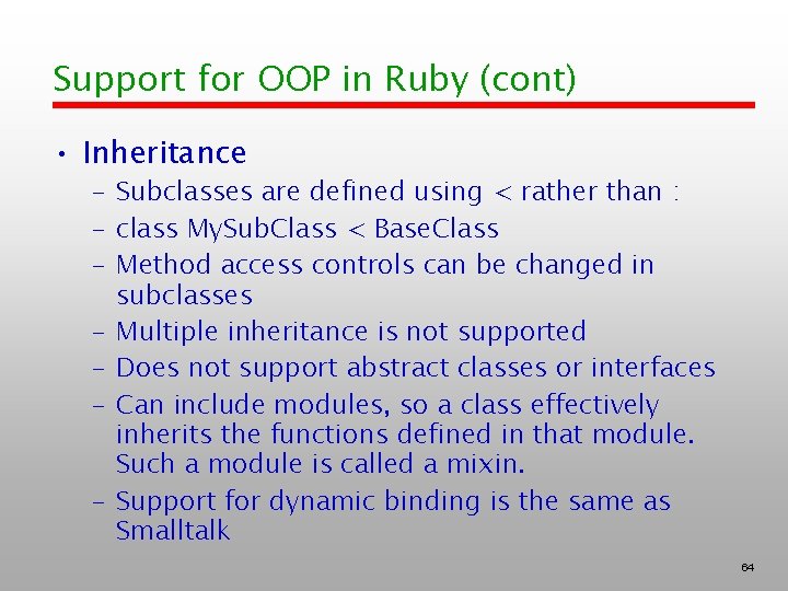 Support for OOP in Ruby (cont) • Inheritance – Subclasses are defined using <