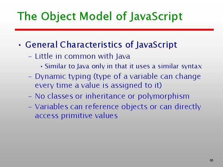 The Object Model of Java. Script • General Characteristics of Java. Script – Little