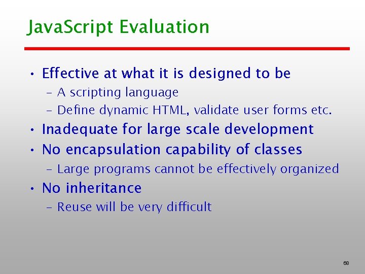 Java. Script Evaluation • Effective at what it is designed to be – A