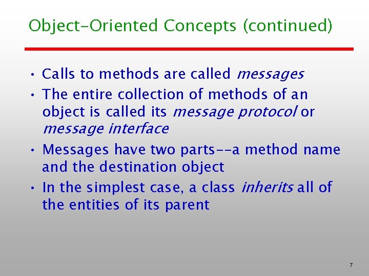 Object-Oriented Concepts (continued) • Calls to methods are called messages • The entire collection