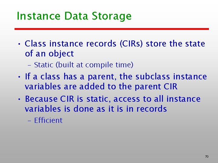 Instance Data Storage • Class instance records (CIRs) store the state of an object