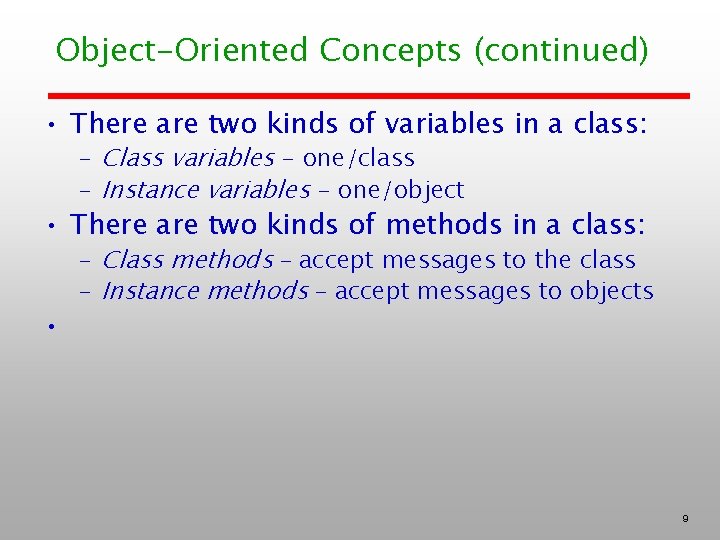 Object-Oriented Concepts (continued) • There are two kinds of variables in a class: –