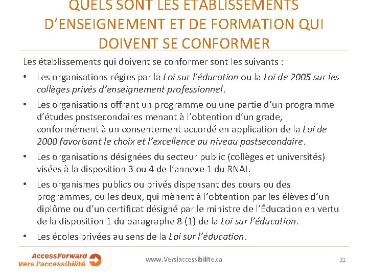 QUELS SONT LES ÉTABLISSEMENTS D’ENSEIGNEMENT ET DE FORMATION QUI DOIVENT SE CONFORMER Les établissements