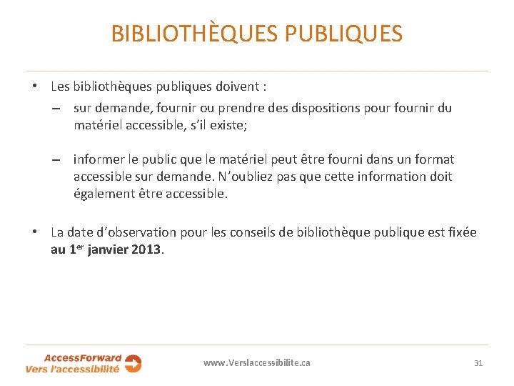 BIBLIOTHÈQUES PUBLIQUES • Les bibliothèques publiques doivent : – sur demande, fournir ou prendre