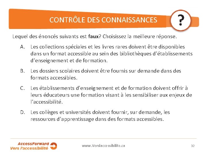 CONTRÔLE DES CONNAISSANCES Lequel des énoncés suivants est faux? Choisissez la meilleure réponse. A.