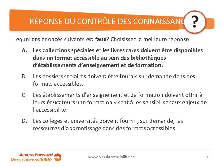 RÉPONSE DU CONTRÔLE DES CONNAISSANCES Lequel des énoncés suivants est faux? Choisissez la meilleure