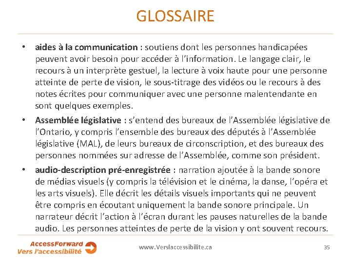 GLOSSAIRE • aides à la communication : soutiens dont les personnes handicapées peuvent avoir