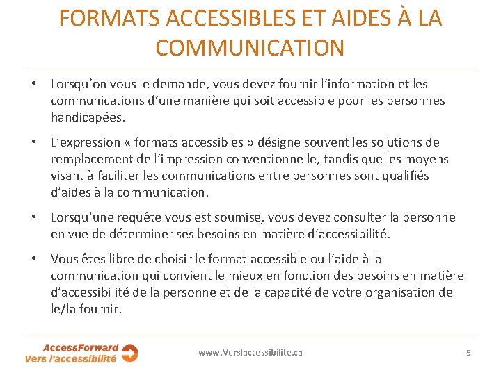 FORMATS ACCESSIBLES ET AIDES À LA COMMUNICATION • Lorsqu’on vous le demande, vous devez