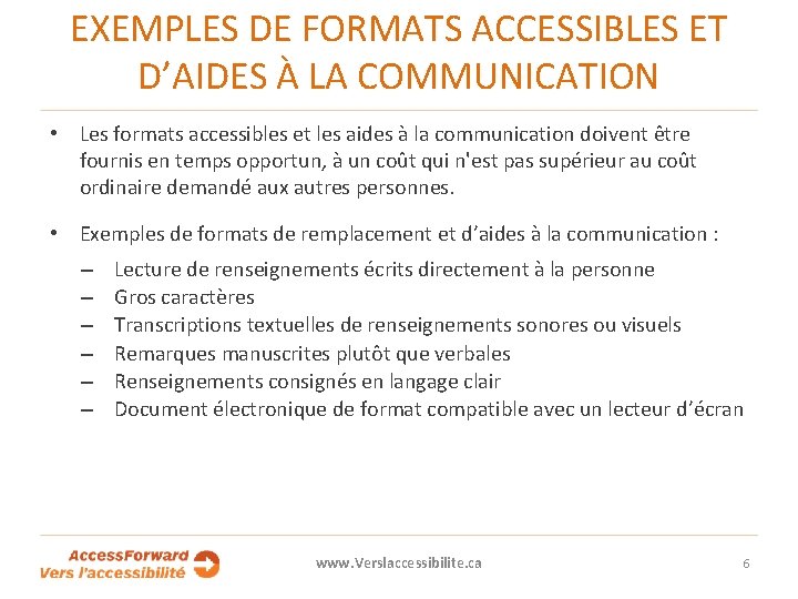 EXEMPLES DE FORMATS ACCESSIBLES ET D’AIDES À LA COMMUNICATION • Les formats accessibles et