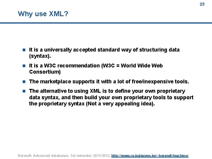 23 Why use XML? n It is a universally accepted standard way of structuring