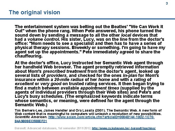 3 The original vision The entertainment system was belting out the Beatles' "We Can