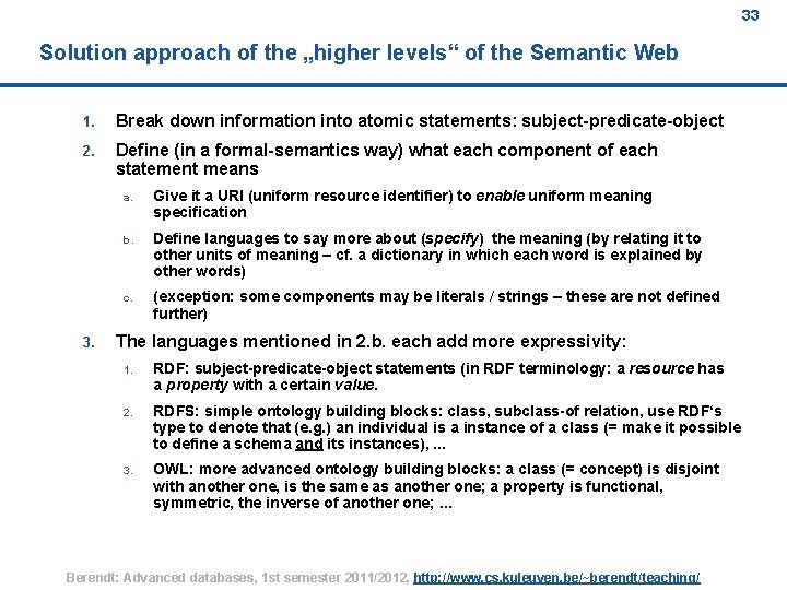 33 Solution approach of the „higher levels“ of the Semantic Web 1. Break down