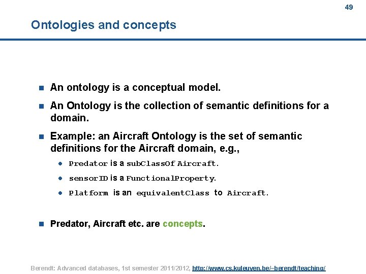 49 Ontologies and concepts n An ontology is a conceptual model. n An Ontology