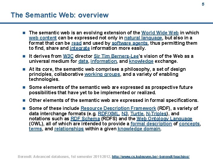 5 The Semantic Web: overview n The semantic web is an evolving extension of