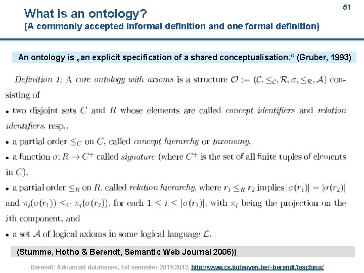 What is an ontology? 51 (A commonly accepted informal definition and one formal definition)