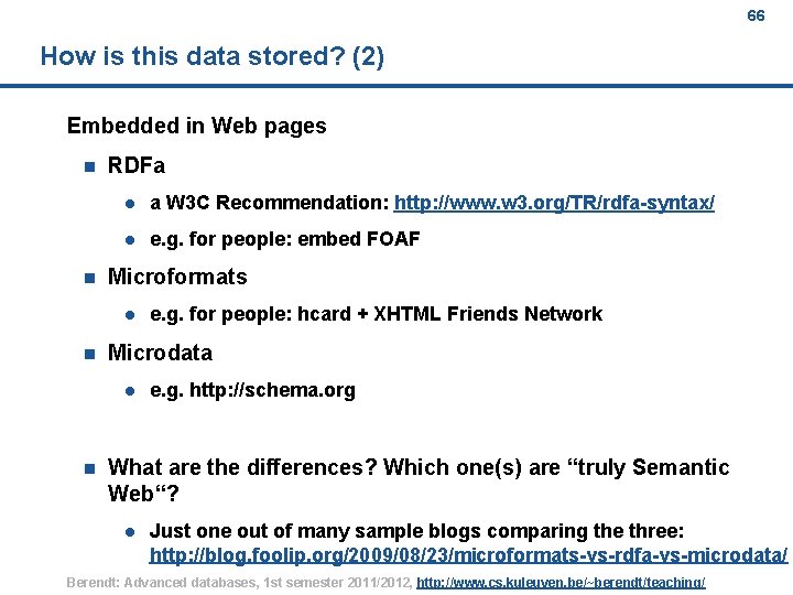 66 How is this data stored? (2) Embedded in Web pages n n RDFa