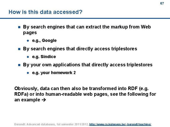 67 How is this data accessed? n By search engines that can extract the