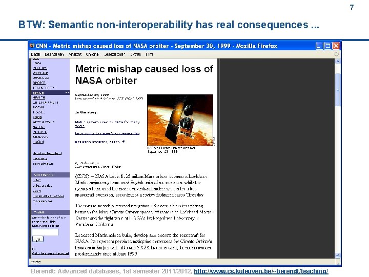7 BTW: Semantic non-interoperability has real consequences. . . Berendt: Advanced databases, 1 st