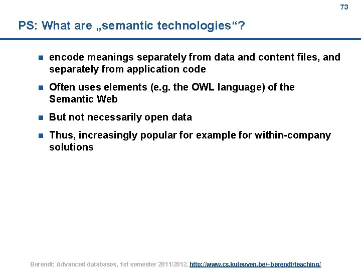 73 PS: What are „semantic technologies“? n encode meanings separately from data and content