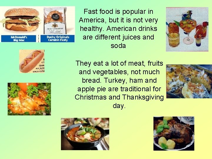 Fast food is popular in America, but it is not very healthy. American drinks