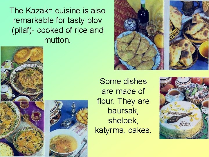 The Kazakh cuisine is also remarkable for tasty plov (pilaf)- cooked of rice and