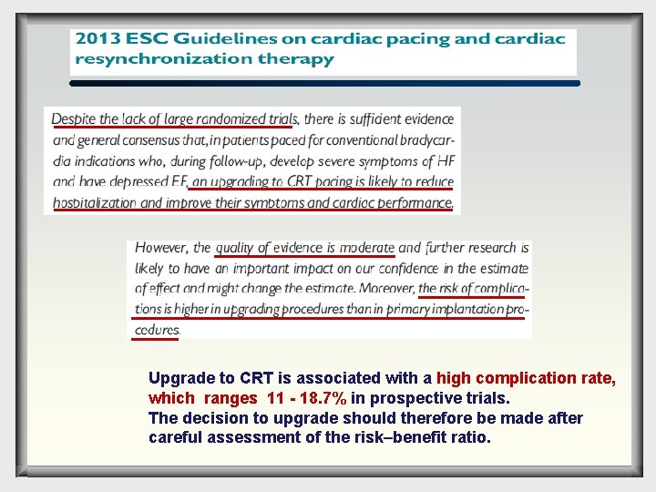 Upgrade to CRT is associated with a high complication rate, which ranges 11 -