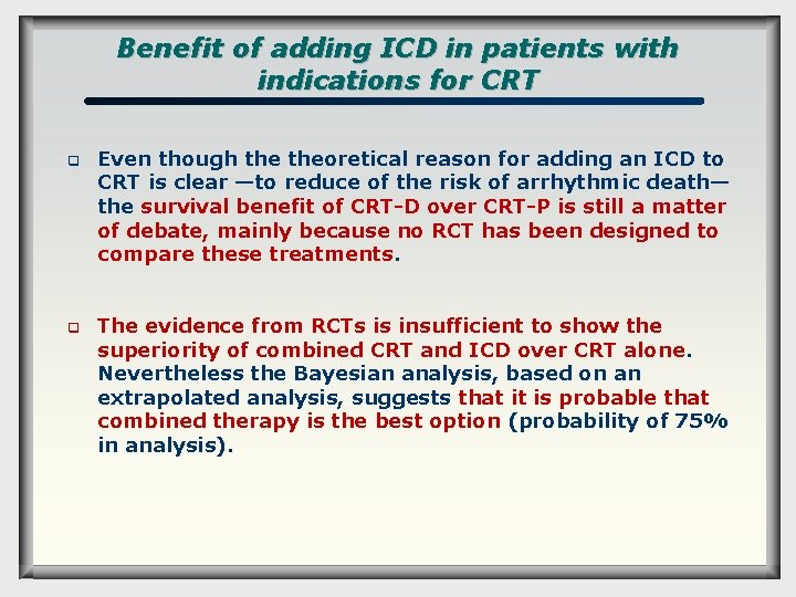 Benefit of adding ICD in patients with indications for CRT q q Even though