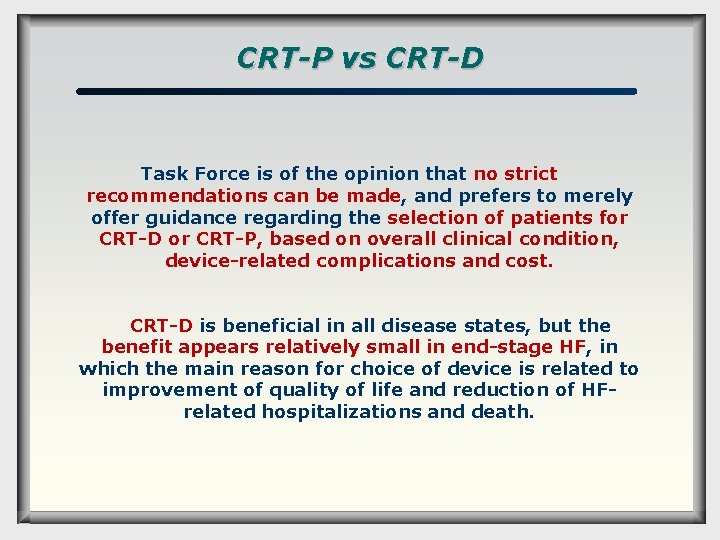CRT-P vs CRT-D Task Force is of the opinion that no strict recommendations can