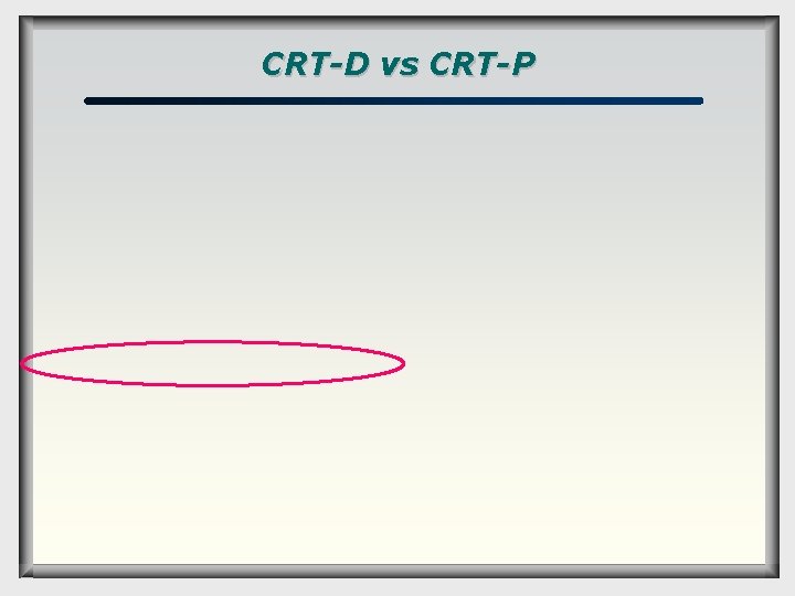 CRT-D vs CRT-P 