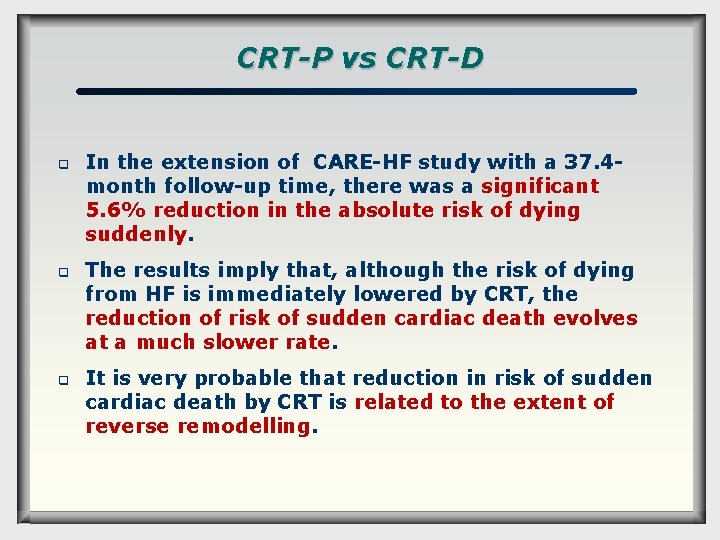 CRT-P vs CRT-D q q q In the extension of CARE-HF study with a