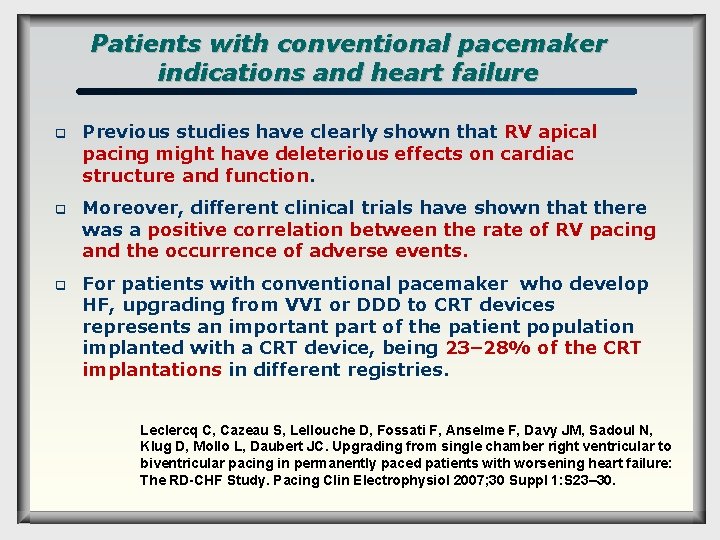Patients with conventional pacemaker indications and heart failure q q q Previous studies have