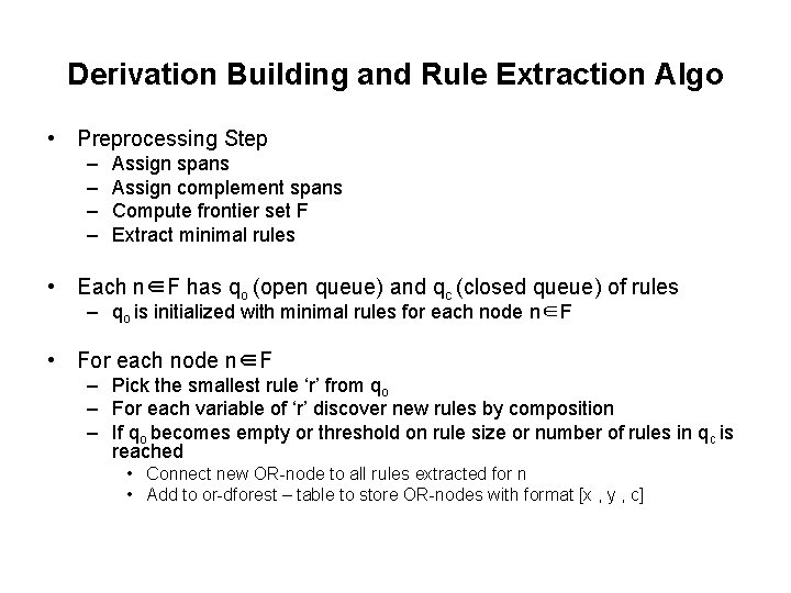Derivation Building and Rule Extraction Algo • Preprocessing Step – – Assign spans Assign