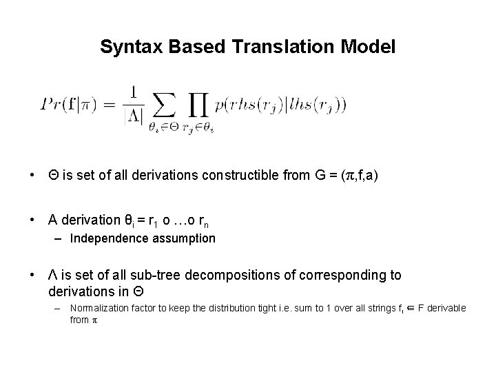 Syntax Based Translation Model • Θ is set of all derivations constructible from G