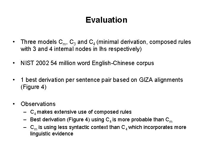 Evaluation • Three models Cm, C 3 and C 4 (minimal derivation, composed rules