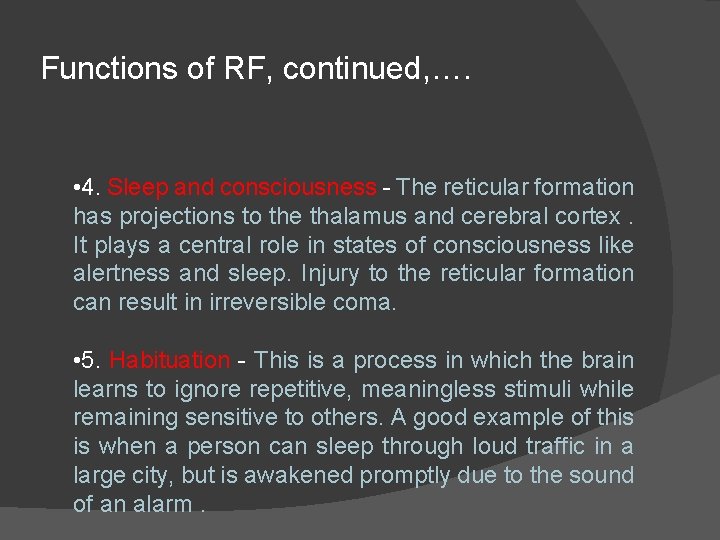 Functions of RF, continued, …. • 4. Sleep and consciousness - The reticular formation