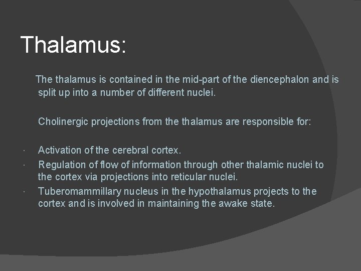Thalamus: The thalamus is contained in the mid-part of the diencephalon and is split