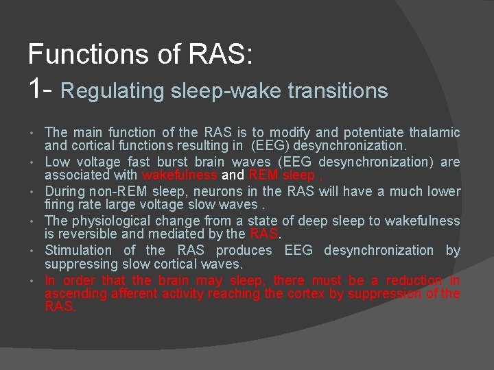 Functions of RAS: 1 - Regulating sleep-wake transitions • • • The main function