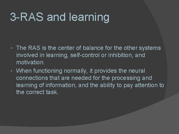 3 -RAS and learning The RAS is the center of balance for the other