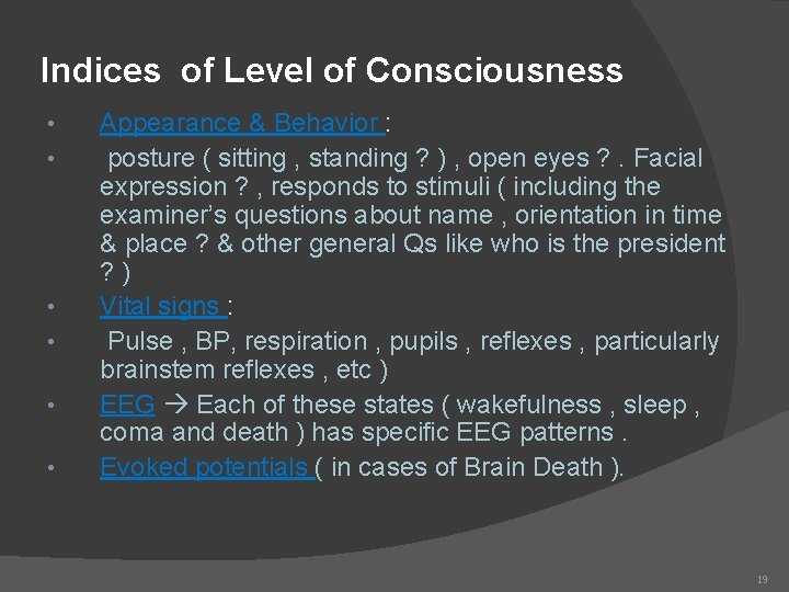 Indices of Level of Consciousness • • • Appearance & Behavior : posture (