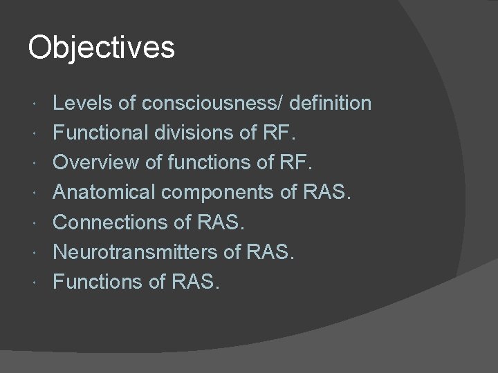 Objectives Levels of consciousness/ definition Functional divisions of RF. Overview of functions of RF.