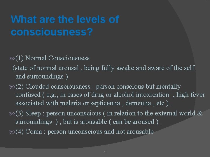 What are the levels of consciousness? (1) Normal Consciousness (state of normal arousal ,