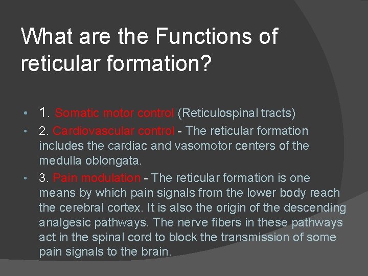 What are the Functions of reticular formation? • 1. Somatic motor control (Reticulospinal tracts)