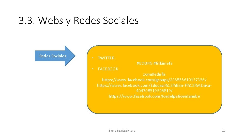 3. 3. Webs y Redes Sociales • TWITTER • FACEBOOK #EDUFIS #frikimefs zona#edufis https: