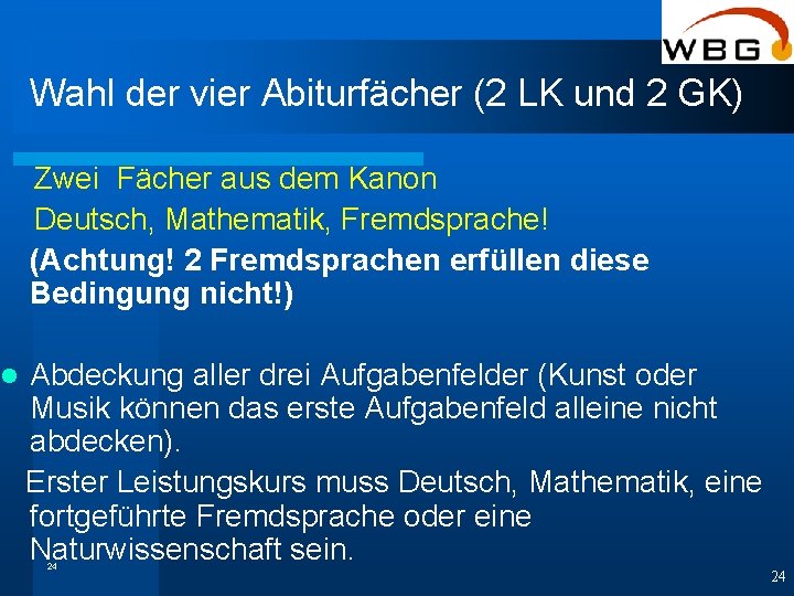 l Wahl der vier Abiturfächer (2 LK und 2 GK) Zwei Fächer aus dem