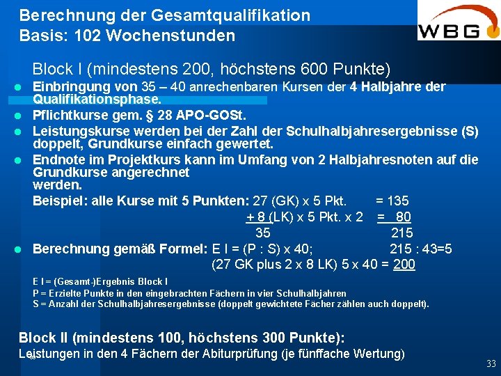 Berechnung der Gesamtqualifikation Basis: 102 Wochenstunden Block I (mindestens 200, höchstens 600 Punkte) l