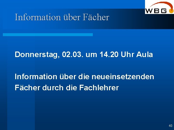 Information über Fächer Donnerstag, 02. 03. um 14. 20 Uhr Aula Information über die