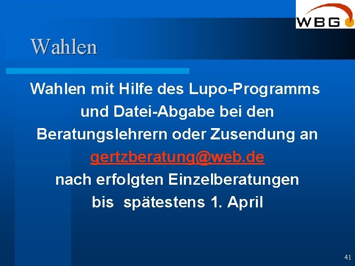 Wahlen mit Hilfe des Lupo-Programms und Datei-Abgabe bei den Beratungslehrern oder Zusendung an gertzberatung@web.