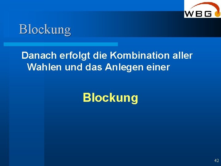 Blockung Danach erfolgt die Kombination aller Wahlen und das Anlegen einer Blockung 42 