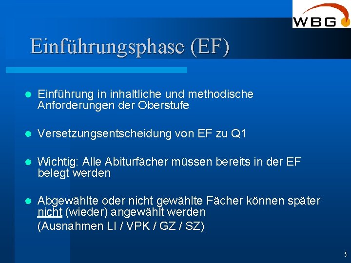 Einführungsphase (EF) l Einführung in inhaltliche und methodische Anforderungen der Oberstufe l Versetzungsentscheidung von