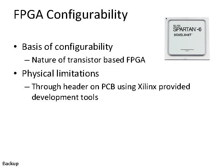 FPGA Configurability • Basis of configurability – Nature of transistor based FPGA • Physical